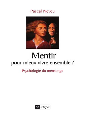 cover image of Mentir pour mieux vivre ensemble ?